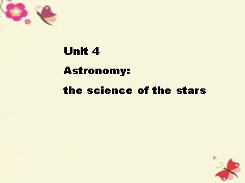 高中英语必修三（人教版）高中英语 Unit 4　Astronomy the science of the stars Reading1课件 新人教版必修3第1页