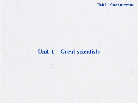 高中英语必修五（人教版）高中英语人教版必修5教学课件：《Unit 1 Great scientists》第1页