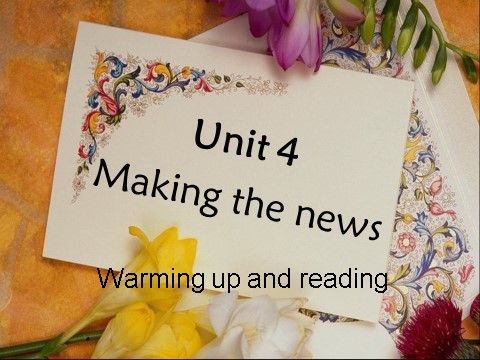 高中英语必修五（人教版）必修5《Unit4 Making the news-Warming up and reading》课件第1页