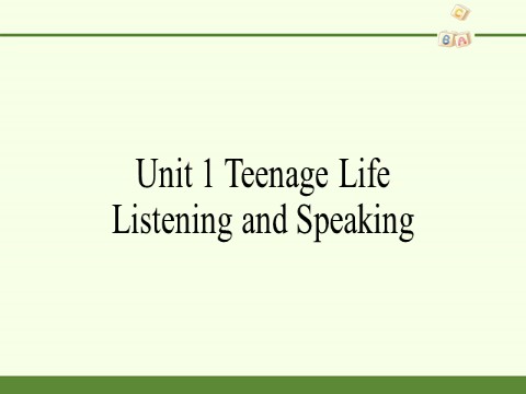 高中英语新版一册Unit 1 Teenage Life Listening and Speaking第2页