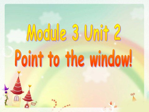 一年级上册英语（外研一起点）Module 3 Unit 2 Point to the window! 课件2第1页