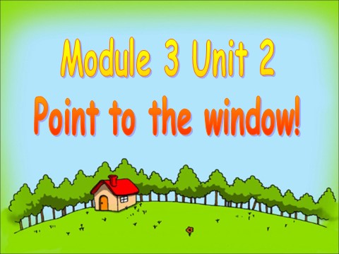 一年级上册英语（外研一起点）Module 3 Unit 2 Point to the window! 课件1第1页