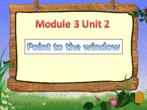一年级上册英语（外研一起点）Module 3 Unit 2 Point to the window 课件3第1页