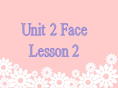 一年级上册英语（SL版）Unit 2 Face Lesson 2 课件3第1页