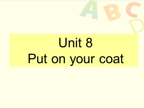 一年级上册英语（译林版）Unit 8 Put on your coat--put on 句型操练第1页