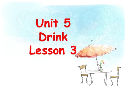 一年级下册英语（SL版）Unit 5 Drink Lesson 3 课件3第1页