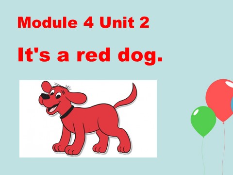 二年级上册英语（外研一起点）Module 4 Unit 2 It is a red dog 课件3第1页