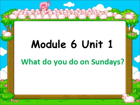 二年级上册英语（外研一起点）Module 6 Unit 1 What do you do on Sundays？ 课件 1第1页