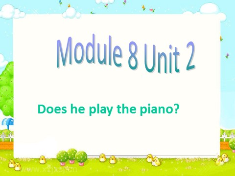 二年级上册英语（外研一起点）Module 8 Unit 2 Does he play the piano？ 课件 2第1页