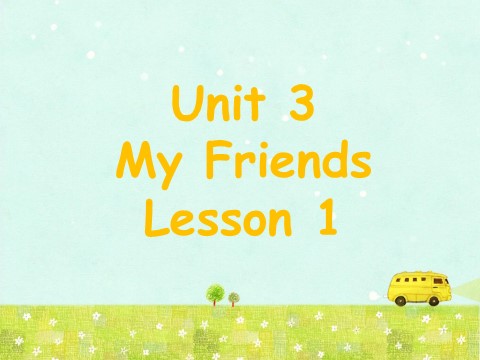 二年级上册英语（SL版）Unit 3 My Friends Lesson 1 课件3第1页
