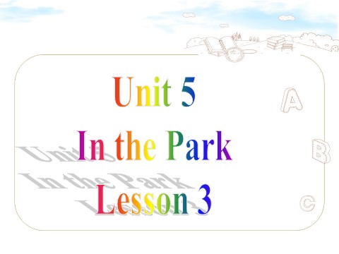 二年级上册英语（SL版）Unit 5 In the Park Lesson 3 课件1第1页