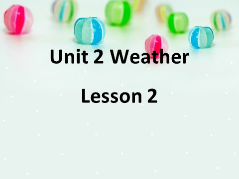 二年级下册英语（SL版）Unit 2 Weather Lesson 2 课件 1第1页