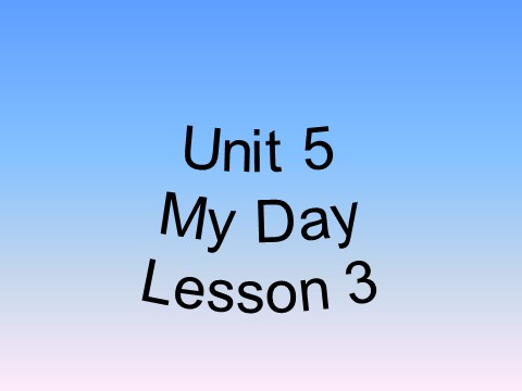 二年级下册英语（SL版）Unit 5 My Day Lesson 3 课件3第1页