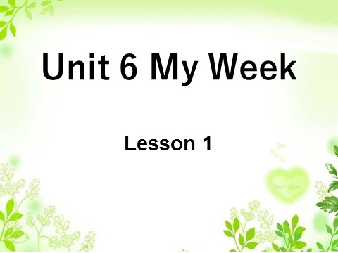 二年级下册英语（SL版）Unit 6 My Week Lesson 1 课件 1第1页