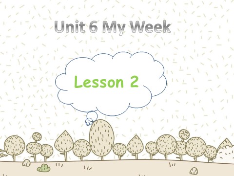 二年级下册英语（SL版）Unit 6 My Week Lesson 2 课件 1第1页