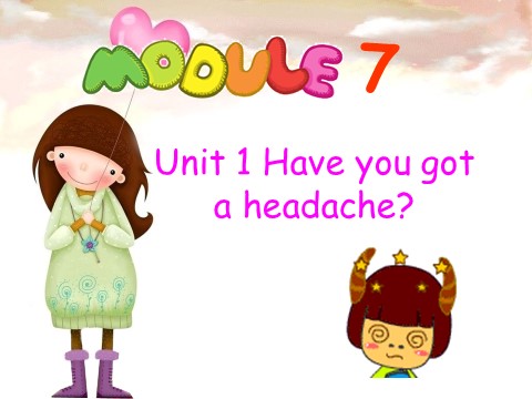 三年级上册英语（外研一起点）Module 7 Unit 1 Have you got a headache 课件第1页