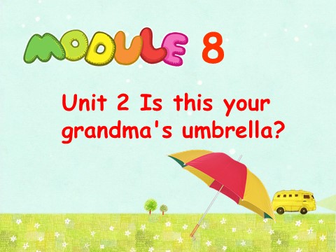 三年级上册英语（外研一起点）Module 8 Unit 2 Is this your grandma's umbrella 课件第1页
