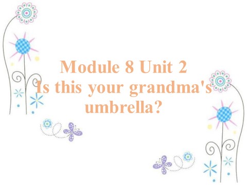 三年级上册英语（外研一起点）Module 8 Unit 2 Is this your grandma's umbrella.课件3第1页