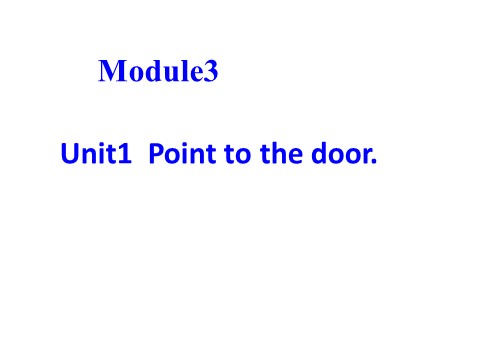三年级上册英语（外研三起点）Module 3Unit 1 Point to door.》PPT课件 (6)外研三年级起点三年级上册《第3页