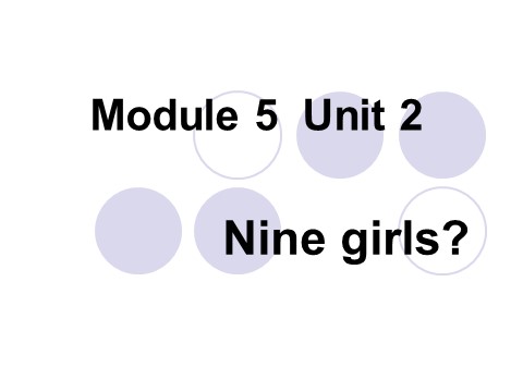 三年级上册英语（外研三起点）Module 5Unit 2 Nine girls》PPT课件 (3)外研三年级起点三年级上册《第1页