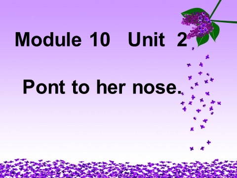 三年级上册英语（外研三起点）Module 10Unit 2 Point to her nose》PPT课件 (4)外研三年级起点三年级上册《第1页
