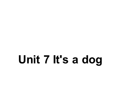 三年级上册英语（湘少版）三上《Unit 7 it’s a dog》ppt课件2第1页