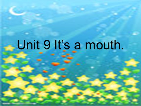 三年级上册英语（湘少版）三上《Unit 9 It’s a mouth》ppt课件第1页