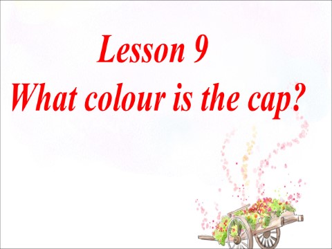 三年级上册英语（科普版）Lesson 9 What colour is the cap第1页