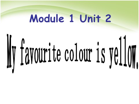 三年级下册英语（外研版三起点）优质课Unit2 My favourite colour is yellowppt课件第1页