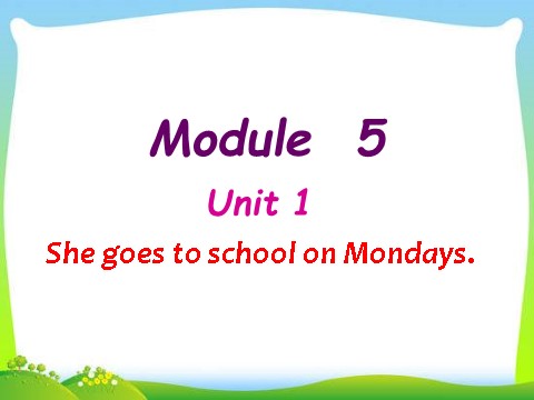 三年级下册英语（外研版三起点）教研课Module5 Unit1 She goes to school on Mondaysppt课件第1页