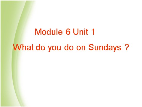 三年级下册英语（外研版三起点）外研版Module6 What do you do on Sundaysppt课件第1页
