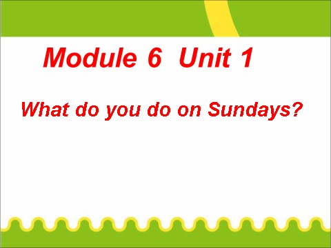 三年级下册英语（外研版三起点）外研版英语Module6 What do you do on Sundaysppt课件第1页