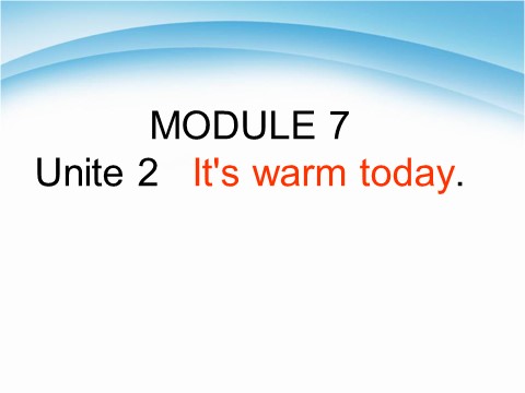 三年级下册英语（外研版三起点）精品Module7 Unit2 It's warm todayppt课件第1页