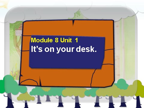三年级下册英语（外研版三起点）教学Module8 Unit1 It's on your deskppt课件第1页