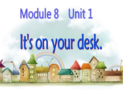 三年级下册英语（外研版三起点）优质课Module8 Unit1 It's on your deskppt课件第1页