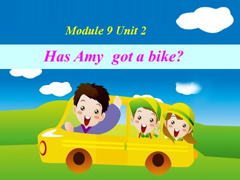 三年级下册英语（外研版三起点）三下外研版英语Module9 Unit2 Has Amy got a bikeppt课件第1页