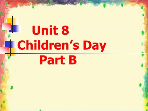 三年级下册英语（闽教版）Unit8 Children's Day PartB课件2第1页