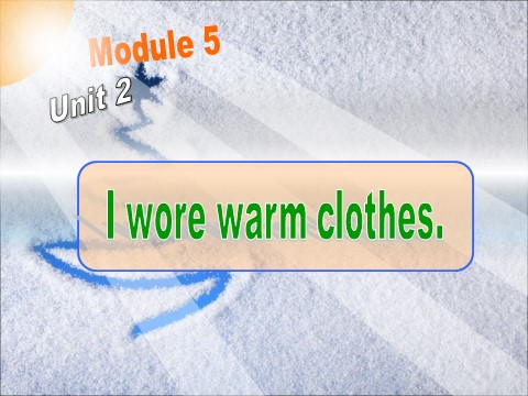 四年级上册英语（外研一起点）Module 5 Unit 2 I wore warm clothes第1页