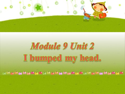 四年级上册英语（外研一起点）Module 9 Unit 2 I bumped my head. 课件 1第1页