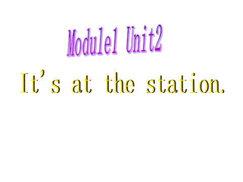 四年级上册英语（外研三起点）Module 1《Unit 2 It’s at the station》ppt课件3第1页