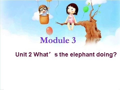 四年级上册英语（外研三起点）Module 3《Unit 2 What’s the elephant doing》ppt课件4第1页
