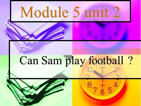 四年级上册英语（外研三起点）Module 5《Unit 2 Can Sam play football》ppt课件3第1页