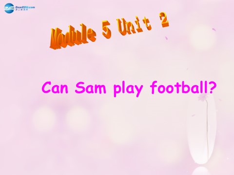 四年级上册英语（外研三起点）Module 5 Unit 2 Can Sam play football课件1 外研版（三起）第1页
