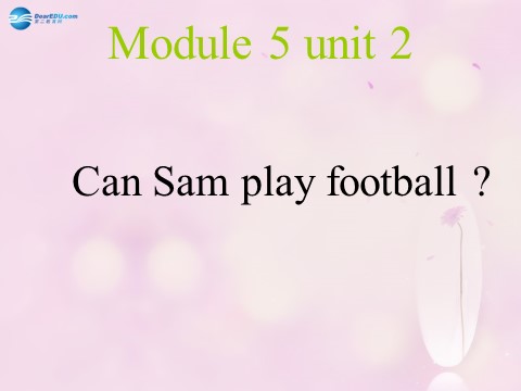 四年级上册英语（外研三起点）Module 5 Unit 2 Can Sam play football课件4 外研版（三起）第1页