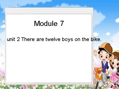 四年级上册英语（外研三起点）Module 7《Unit 2 There are twelve boys on the bike》ppt课件1第1页