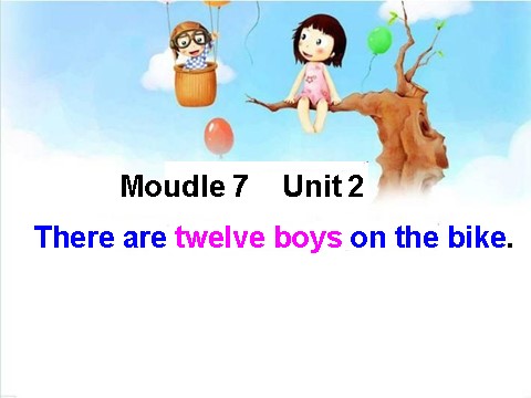 四年级上册英语（外研三起点）Module 7 Unit 2 There are twelve boys on the bike课件4 外研版（三起）第1页
