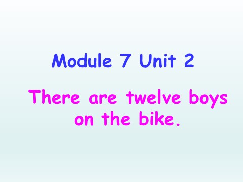 四年级上册英语（外研三起点）Module 7 Unit 2 There are twelve boys on the bike 课件第1页