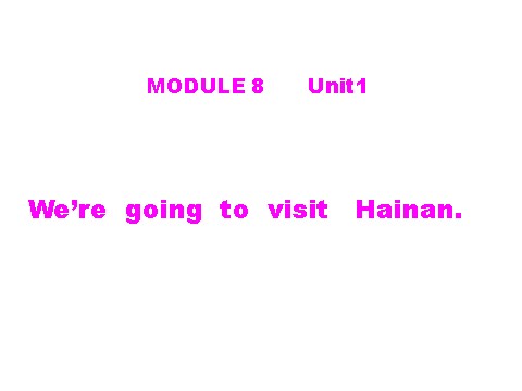 四年级上册英语（外研三起点）Module 8《Unit 1 We are going to visit Hainan》ppt课件3第1页