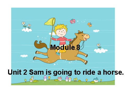 四年级上册英语（外研三起点）Module 8《Unit 2 Sam is going to ride horse》ppt课件4第1页