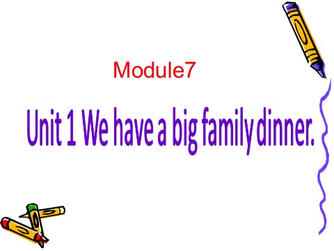 四年级上册英语（外研三起点）Module 10 Unit 1 We have a big family dinner 课件第1页